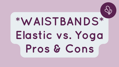 Legging Lovers Guide : Elastic Vs. Yoga Waistbands - differences, pros, and cons!